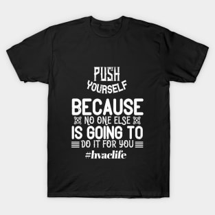 Push Yourself Hvac Life Stay Strong T-Shirt